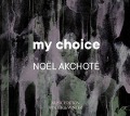 Akchote:My Choice - Noel Akchote