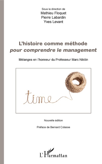 L'histoire comme méthode pour comprendre le management - Mathieu Floquet, Pierre Labardin, Yves Levant