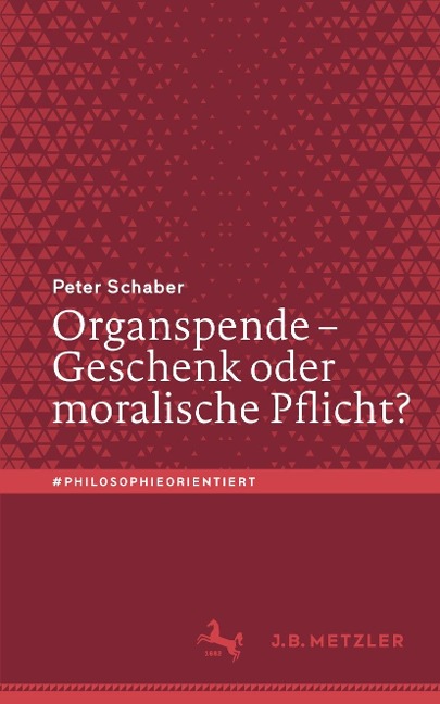 Organspende - Geschenk oder moralische Pflicht? - Peter Schaber