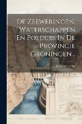 Cover-Bild zum Titel 'De Zeeweringen, Waterschappen En Polders In De Provincie Groningen...' von 'C. C. Geertsema'