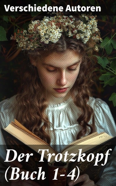 Der Trotzkopf (Buch 1-4) - Emmy Von Rhoden, Else Wildhagen, Suze La Chapelle-Roobol