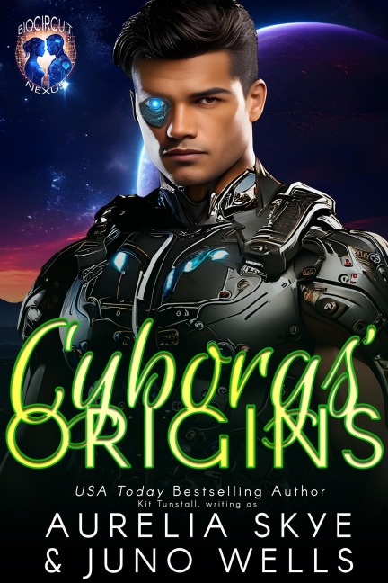 Cyborgs' Origins (BioCircuit Nexus, #0) - Aurelia Skye, Juno Wells