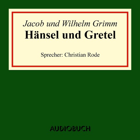 Hänsel und Gretel - Jacob Grimm, Wilhelm Grimm