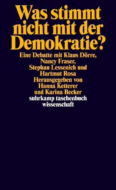 Was stimmt nicht mit der Demokratie? - Klaus Dörre, Nancy Fraser, Stephan Lessenich, Hartmut Rosa