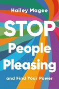 STOP PEOPLE PLEASING And Find Your Power - Hailey Paige Magee