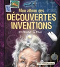 Mon album des découvertes et inventions - professeur Génius - QA international Collectif QA international Collectif