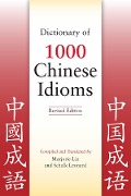 Dictionary of 1000 Chinese Idioms, Revised Edition - Marjorie Lin, Schalk Leonard