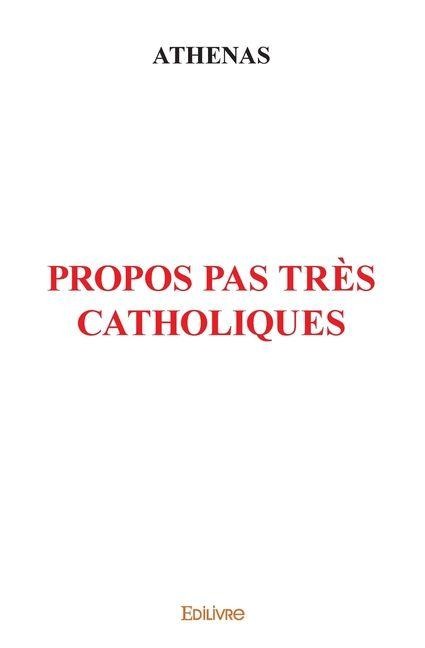 Propos pas très catholiques - Athenas