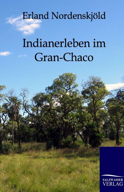 Indianerleben im Gran-Chaco - Erland Nordenskjöld