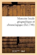 Cover-Bild zum Titel 'Memoire Locale Géographique Et Chronologique. Accompagnée Du Calcul Ecclesiastique' von 'Collectif'
