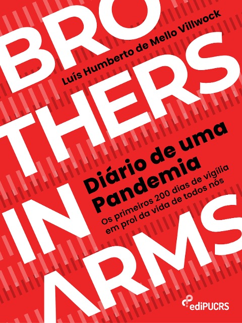 Diário de uma Pandemia: os primeiros 200 dias de vigília em prol da vida de todos nós - Luís Humberto de Mello Villwock
