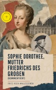 Cover-Bild zum Titel 'Sophie Dorothee, Mutter Friedrichs des Großen (Kommentiert)' von 'Fritz Reck-Malleczewen'