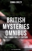 Cover-Bild zum Titel 'British Mysteries Omnibus - The Emma Orczy Edition (65+ Titles in One Edition)' von 'Emma Orczy'