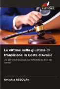Cover-Bild zum Titel 'Le vittime nella giustizia di transizione in Costa d'Avorio' von 'Amichia Assouan'