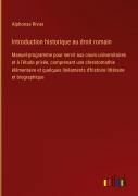 Cover-Bild zum Titel 'Introduction historique au droit romain' von 'Alphonse Rivier'