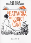 Cover-Bild zum Titel 'La battaglia dei dodici cani' von 'Guido Quarzo, Sebastiano Ruiz-Mignone'