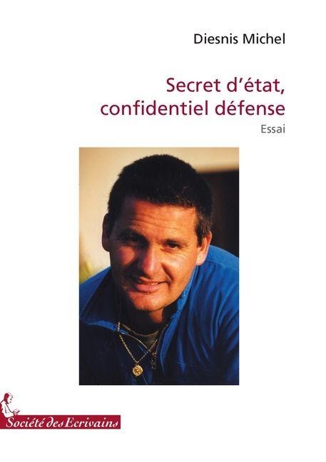 Secret d'état, confidentiel défense - Michel Diesnis