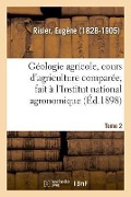 Cover-Bild zum Titel 'Géologie Agricole, Cours d'Agriculture Comparée, Fait À l'Institut National Agronomique. Tome 2' von 'Eugène Risler'
