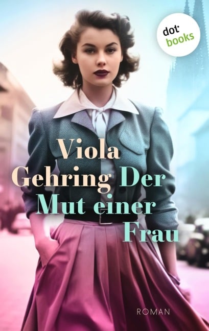 Der Mut einer Frau - Viola Gehring