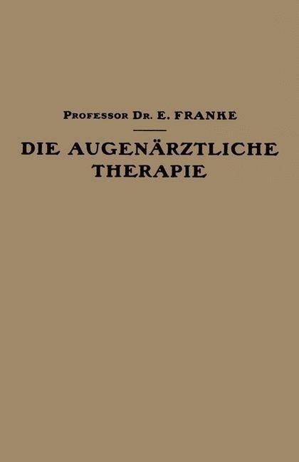 Die Augenärztliche Therapie - Ernst Franke