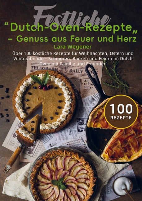 Festliche Dutch-Oven-Rezepte - Genuss aus Feuer und Herz - Lara Wegener