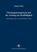 Cover-Bild zum Titel 'Übergangsmanagement und der Ausstieg aus Straffälligkeit' von 'Eduard Matt'