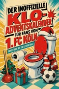 Cover-Bild zum Titel 'Der inoffizielle Klo-Adventskalender für Fans von 1. FC Köln' von 'Olivia Weber'