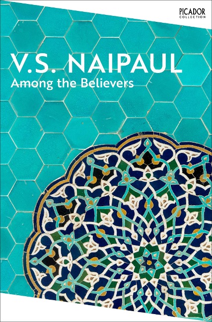 Among the Believers - V. S. Naipaul