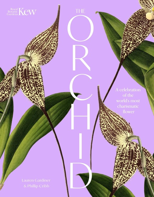 The Orchid: Royal Botanic Gardens, Kew - Lauren Gardiner, Phillip Cribb, Royal Botanic Gardens Kew