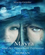 Cover-Bild zum Titel 'Mayra und der Prinz von Terrestra' von 'Marita Grimke'