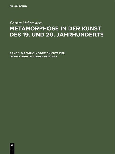 Die Wirkungsgeschichte der Metamorphosenlehre Goethes - Christa Lichtenstern