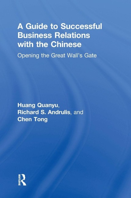 A Guide to Successful Business Relations With the Chinese - Richard S Andrulis, Huang Quanyu, Chen Tong