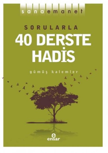 Sana Emanet - Sorularla 40 Derste Hadis - Gümüs Kalemler