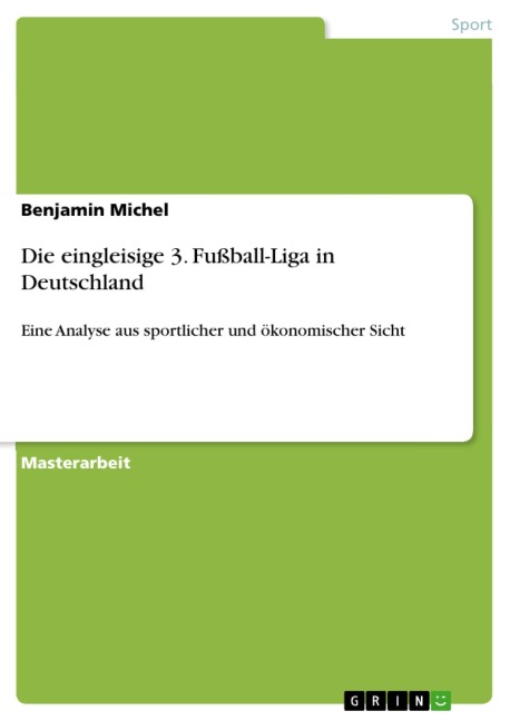 Die eingleisige 3. Fußball-Liga in Deutschland - Benjamin Michel