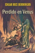 Cover-Bild zum Titel 'Perdido en Venus' von 'Edgar Rice Burroughs'