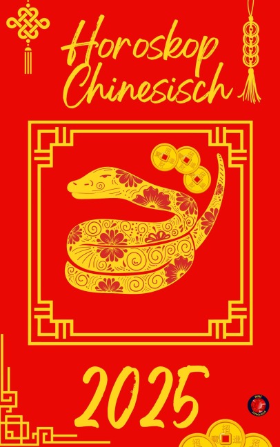 Horoskop Chinesisch 2025 - Alina Rubi