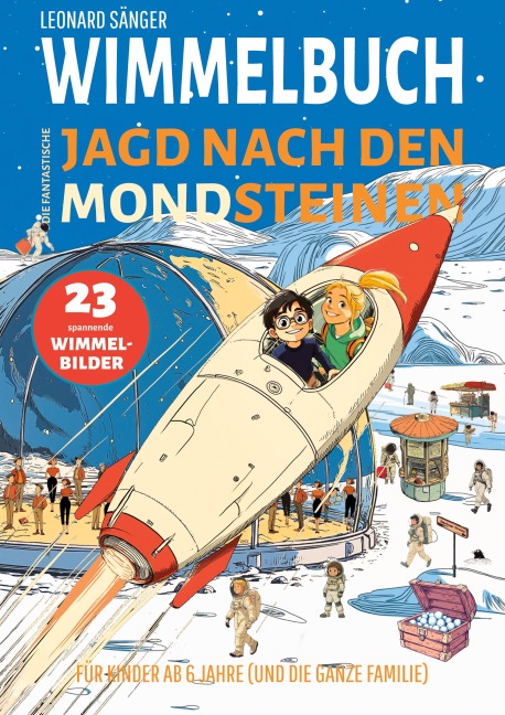 Wimmelbuch: Die fantastische Jagd nach den Mondsteinen - 23 spannende Wimmelbilder für Kinder ab 6 Jahre (und die ganze Familie) - Leonard Sänger