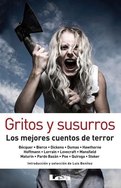 Gritos Y Susurros: Los Mejores Cuentos de Terror - Luis Benítez