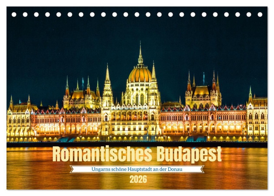 Romantisches Budapest - Ungarns schöne Hauptstadt an der Donau (Tischkalender 2026 DIN A5 quer), CALVENDO Monatskalender - Drachenkind-Fotografie Drachenkind-Fotografie