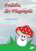 Cover-Bild zum Titel 'Fridolin der Fliegenpilz' von 'Andreas Petz'