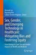 Cover-Bild zum Titel 'Sex, Gender, and Emerging Technology in Healthcare: Mitigating Bias and Fostering Equity' von ''