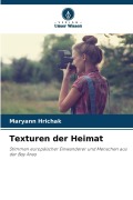 Cover-Bild zum Titel 'Texturen der Heimat' von 'Maryann Hrichak'