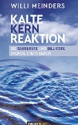 Cover-Bild zum Titel 'Kalte Kernreaktion' von 'Willi Meinders'
