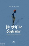 Cover-Bild zum Titel 'Bir Arif ile Söylesiler - Marifet Dünyasina Yolculuk' von 'Ali Seyyar'