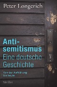 Antisemitismus: Eine deutsche Geschichte - Peter Longerich
