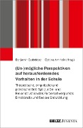 Cover-Bild zum Titel '(Un-)mögliche Perspektiven auf herausforderndes Verhalten in der Schule' von ''