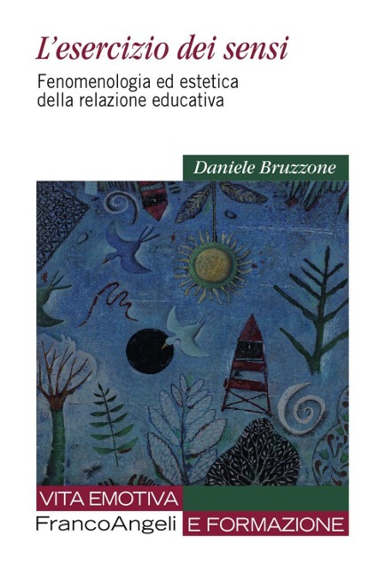 L' esercizio dei sensi. Fenomenologia ed estetica della relazione educativa - Daniele Bruzzone