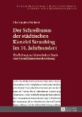 Der Schreibusus der städtischen Kanzlei Straubing im 14. Jahrhundert - Christopher Kolbeck