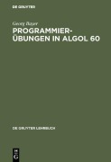 Cover-Bild zum Titel 'Programmierübungen in ALGOL 60' von 'Georg Bayer'
