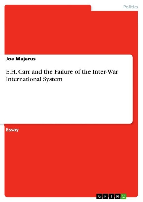 E.H. Carr and the Failure of the Inter-War International System - Joe Majerus